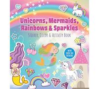 Unicorns, Mermaids, Rainbows & Sparkles Sticker, Color & Activity Book: With Over 100 Stickers!