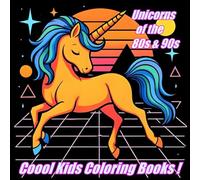 Unicorns of the 80s & 90s: Coool Kids Coloring Books !