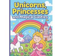 Unicorns Princesses and Magical Castles