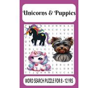 Unicorns & Puppies Word Search Puzzle Book: Unicorn & Puppies Word Searches, with easy to read print about Unicorns and Puppies for girls ages 8 - 12 years| 6 x 9 110 pages | 50 plus puzzles