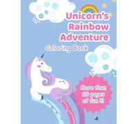 Unicorn's Rainbow Adventure: More than 50 pages of fun!!!