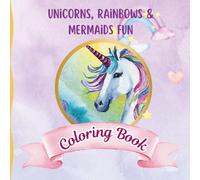 Unicorns, Rainbows & Mermaids Fun Coloring Book: Black and White Coloring Pages to Spark Creativity in Kids