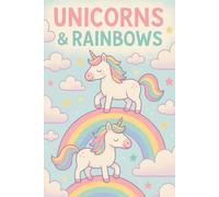 Unicorns & Rainbows: Unicorns & Rainbows: Unicorns & Rainbows a simple coloring book for kids and adults alike featuring over 50 drawn unicorns and interactive games to test your mind.
