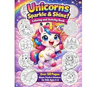 Unicorns Sparkle & Shine! Coloring and Activity Book:: Over 50 Pages: Mazes, Puzzles & Adventures for Kids Ages 4-6