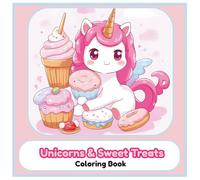 Unicorns & Sweet Treats Coloring Book: Bold And Easy 2025