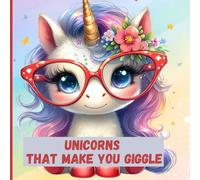 Unicorns That Make You Giggle: Cute and Funny Coloring Book for All Ages