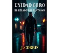 UNIDAD CERO: El Legado del Fantasma: 4