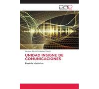 UNIDAD INSIGNE DE COMUNICACIONES: Reseña Histórica