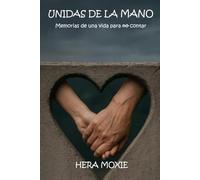 UNIDAS DE LA MANO: MEMORIAS DE UNA VIDA PARA NO CONTAR