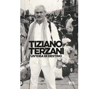 Un'idea di destino - 2024 - TEA (Opere di Tiziano Terzani)