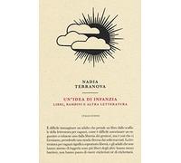 Un'idea di infanzia. Libri, bambini e altra letteratura