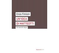 Libri Enzo Fimiani - Un' Idea Di Matteotti. Un Secolo Dopo