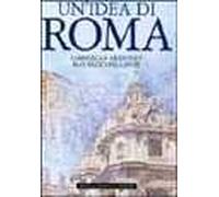 Un'idea di Roma. Ediz. illustrata