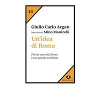 Un'idea di Roma. Intervista di Mino Monicelli