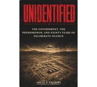 UNIDENTIFIED: The Government, the Phenomenon, and Eighty Years of Deliberate Silence