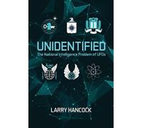 Unidentified: The National Intelligence Problem of UFOs - Hancock Larry