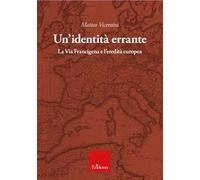 Un' identità errante. La Via Francigena e l'eredità europea