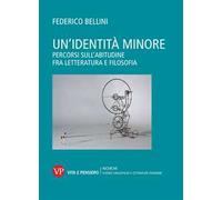 Un' identità minore. Percorsi sull'abitudine fra letteratura e filosofia