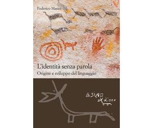 Un'identità senza parola. L'origine e lo sviluppo del linguaggio