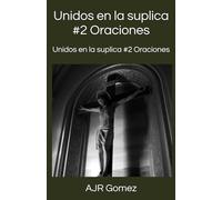 Unidos en la suplica #2 Oraciones: Oraciones de Sanacion
