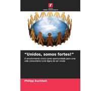 "Unidos, somos fortes!": O envolvimento cívico como oportunidade para uma vida comunitária rural digna de ser vivida