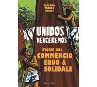 Unidos venceremos. Storie dal Commercio Equo e Solidale
