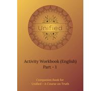 Unified Activity Workbook Part-1 English: Companion Workbook for Unified - A Course on Truth and Practical Guidance from Babaji