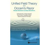 Unified Field Theory and Occam's Razor: Simple Solutions to Deep Questions