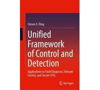 Unified Framework of Control and Detection: Applications to Fault Diagnosis, Tolerant Control and Secure Cpss