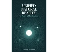 Unified Natural Reality: A Theory of Manifestation