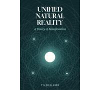Unified Natural Reality: A Theory of Manifestation