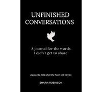 Unifinished Coversations: A Journal for the Words I Didn’t Get to Share
