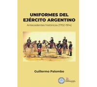 Uniformes del Ejército Argentino: Antecedentes históricos 1702-1914