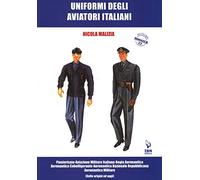 Uniformi degli aviatori italiani. Ediz. illustrata: Unico