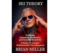 UNIFYING QUANTUM MECHANICS AND GENERAL RELATIVITY: Volume II: Deeper Mathematical Development