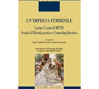 Un'impresa femminile. I primi 15 anni di Metis. Scuola di filosofia pratica e counseling filosofico