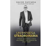 Un’Impresa Straordinaria: Il Futuro appartiene a chi crede nella bellezza dei propri sogni
