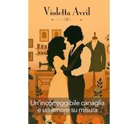 Un'incorreggibile canaglia e un amore su misura