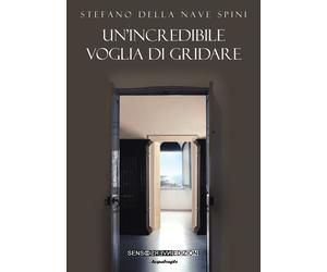Un'incredibile voglia di gridare - [Sensoinverso Edizioni]