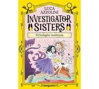 Un'indagine mostruosa. Investigator Sisters: Vol. 2