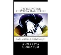 Un'indagine piovuta dal cielo - Caramagna & Giovenale 1