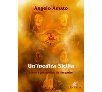 Un'inedita Sicilia. Eventi e personaggi da riscoprire - 2019 - Li