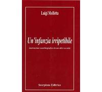 Un'infanzia irripetibile (narrazione autobiografica in un altro secolo)