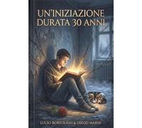 Un'Iniziazione Durata Trent'Anni: Biografia di Lucius