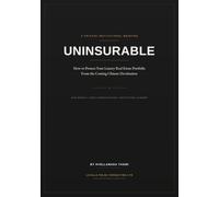 UNINSURABLE: How to Protect Your Luxury Real Estate Portfolio From the Coming Climate Devaluation: Risk Models • Asset Diversification • Institutional Planner
