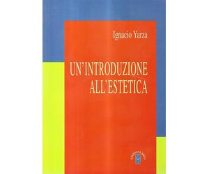 Un'introduzione all'estetica - Yarza de la Sierra Ignacio