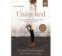 Uninvited: Living Loved When You Feel Less Than, Left Out, and Lonely