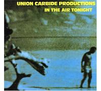 Union Carbide Productions - In The Air Tonight
