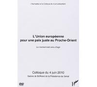 Union Europeenne (2 DVD) pour une Paix Juste au Proche Orient le Moment Est Venu d'Agir