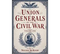 Union Generals of the Civil War: Volume One